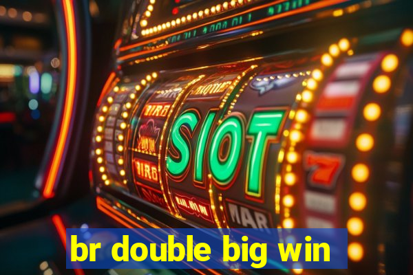 br double big win